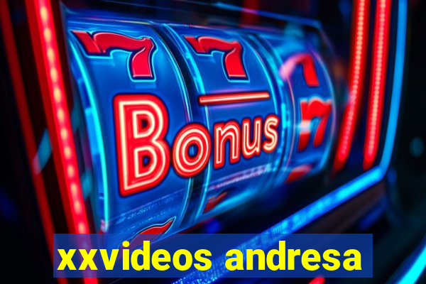 xxvideos andresa